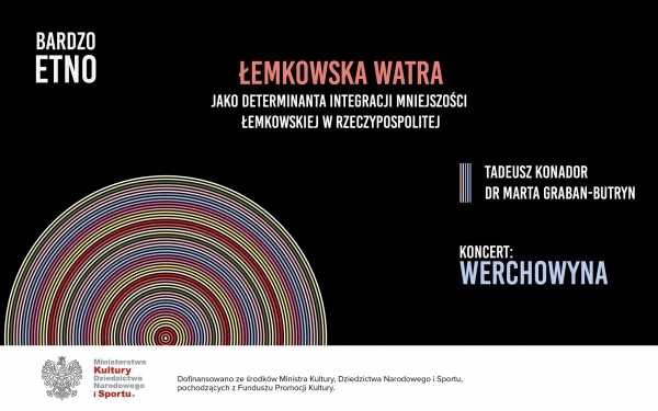 Łemkowska Watra jako determinanta integracji mniejszości łemkowskiej w Rzeczypospolitej / Koncert Werchowyna