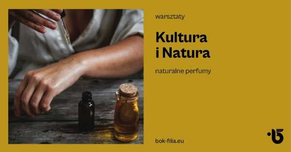 Kultura i Natura. Naturalne perfumy