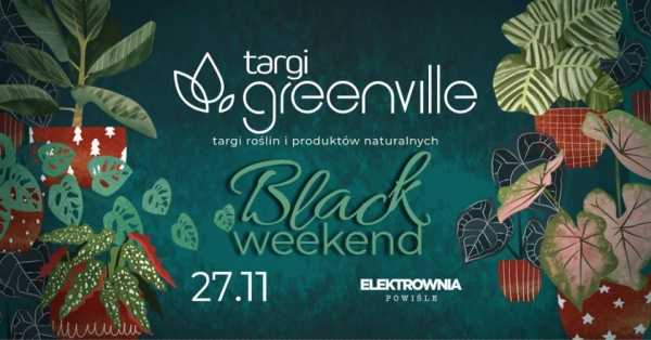 Greenville Targi Roślin i Produktów Naturalnych x Black Weekend