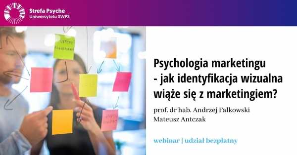 Psychologia marketingu - jak identyfikacja wizualna wiąże się z marketingiem? webinar