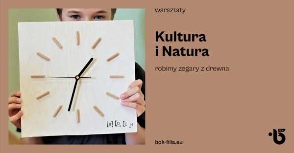 Kultura i Natura. Robimy zegary z drewna
