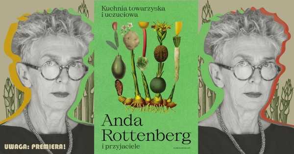 Uwaga: premiera! Anda Rottenberg w Big Book Cafe: „Kuchnia towarzyska i uczuciowa”