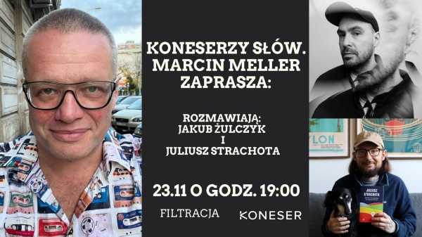 Koneserzy słów. Marcin Meller zaprasza: Jakub Żulczyk oraz Juliusz Strachota
