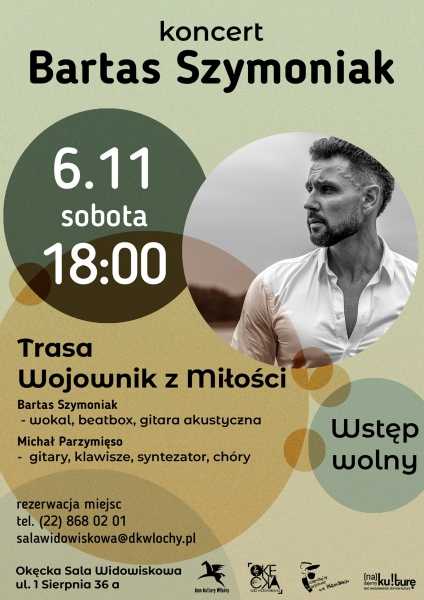 Koncert Bartas Szymoniak - „Wojownik z Miłości”