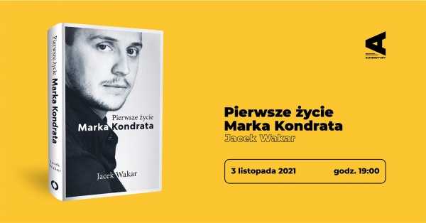 „Pierwsze życie Marka Kondrata” oraz „Zawód: aktor” – spotkanie z Jackiem Wakarem