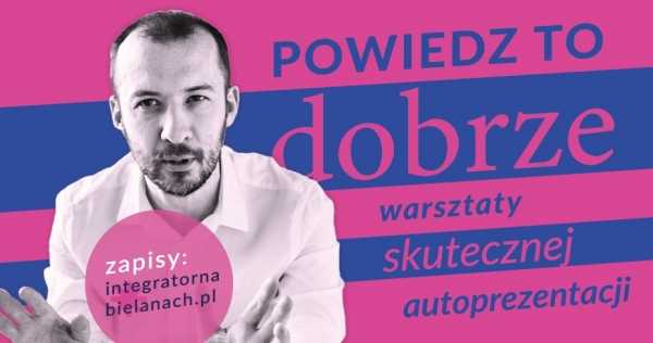 Powiedz to dobrze - warsztaty skutecznej autoprezentacji