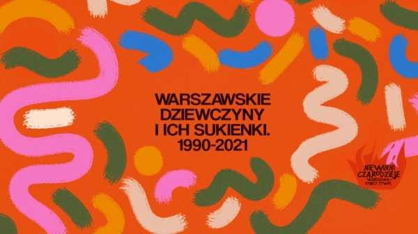 WARSZAWSKIE DZIEWCZYNY I ICH SUKIENKI. 1990–2021 - spotkanie i dyskusja