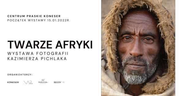 Wystawa fotografii Kazimierza Pichlaka "Twarze Afryki"