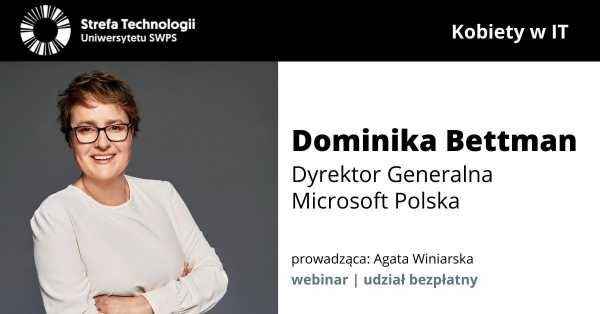 Kobiety w IT – Dominika Bettman – Dyrektor Generalna Microsoft Polska – webinar