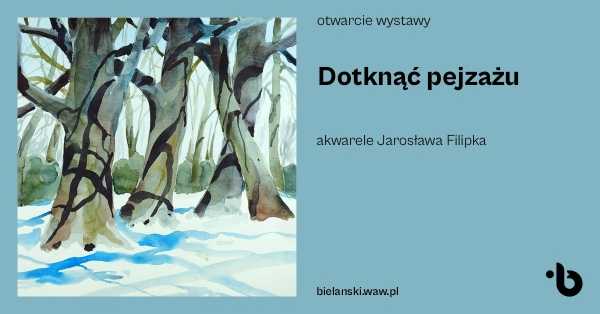 Otwarcie wystawy Jarosława Filipka „Dotknąć pejzażu”