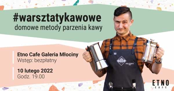 Warsztaty kawowe Etno Cafe & Galeria Młociny