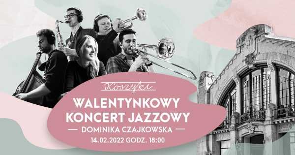 Walentynkowy Koncert Jazzowy w Hali Koszyki