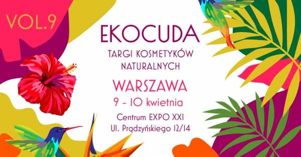 Ekocuda Warszawa vol. 9 - Targi Kosmetyków Naturalnych
