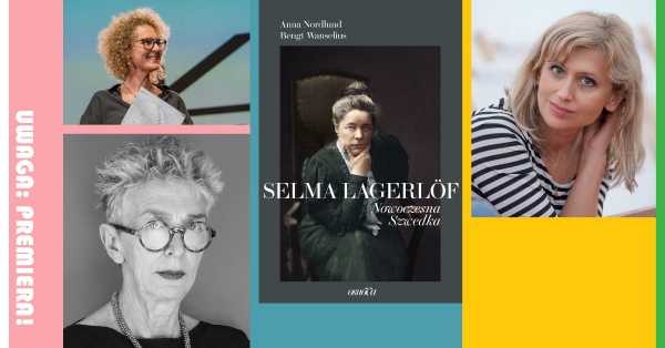 UWAGA: PREMIERA! SELMA LAGERLÖF. Kim była i co nam dała? Mówią: Czechowska, Rottenberg, Sobolewska