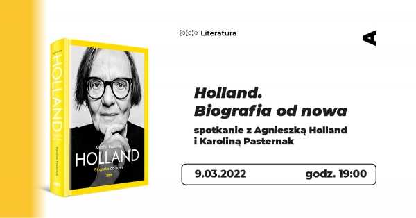 Holland. Biografia od nowa – spotkanie z Agnieszką Holland i Karoliną Pasternak