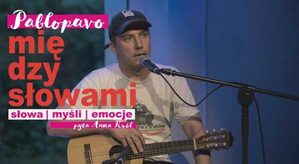 PABLOPAVO. MIĘDZY SŁOWAMI. Z artystą rozmawia Anna Król