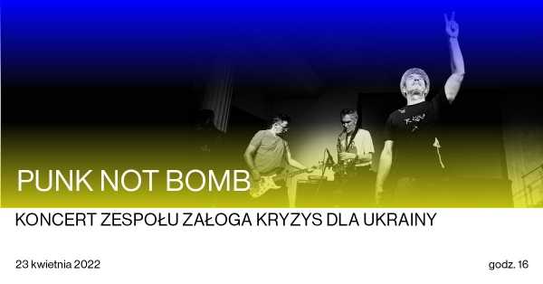 PUNK NOT BOMB - Załoga Kryzys dla Ukrainy