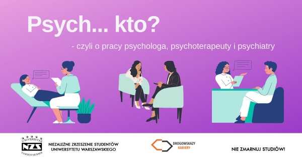 Psych… kto? – czyli o pracy psychologa, psychoterapeuty i psychiatry