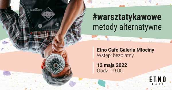 Warsztaty kawowe Etno Cafe & Galeria Młociny | Metody alternatywne