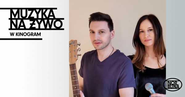 Muzyka na żywo w KinoGram: Justyna Sprawka & Krzysztof Jarosz
