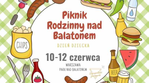 Piknik Rodzinny nad Balatonem / Dzień dziecka na Wesoło