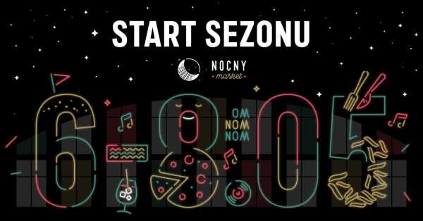Nocny Market | START SEZONU 2022