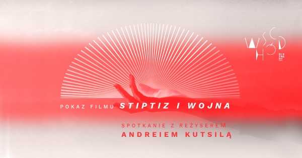 Wschód nieznany: pokaz filmu STRIPTIZ I WOJNA oraz spotkanie z reżyserem