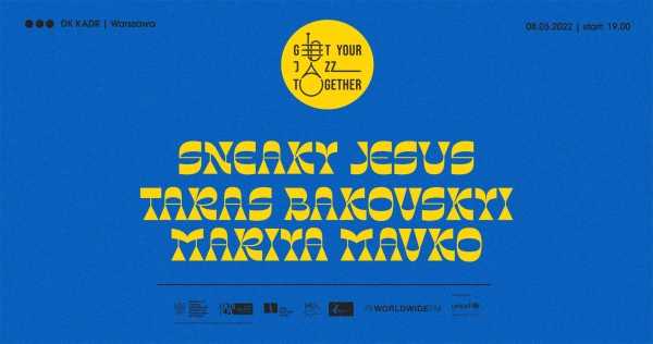 Get Your Jazz Together vol. 3: Sneaky Jesus / Taras Bakovskyi / Mariya Mavko