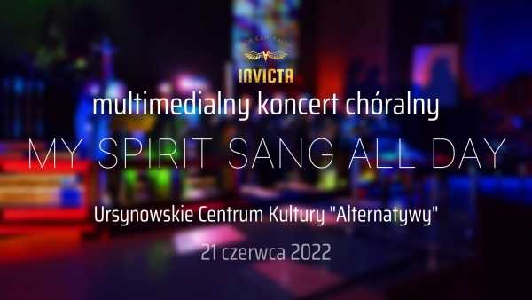 "My Spirit Sang All Day" - multimedialny koncert chóralny