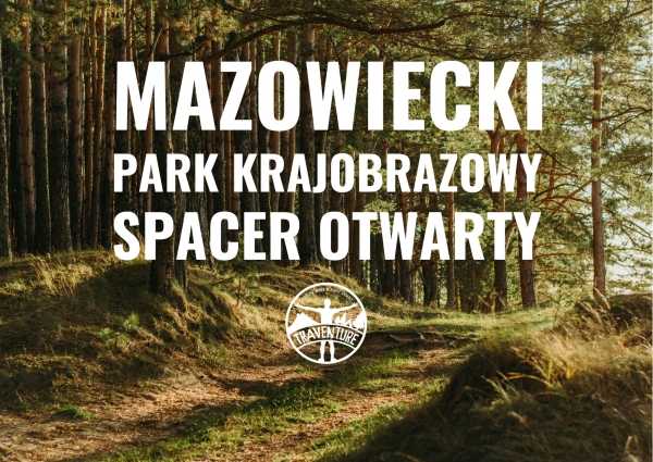 Mazowiecki Park Krajobrazowy - Spacer otwarty, około 13km