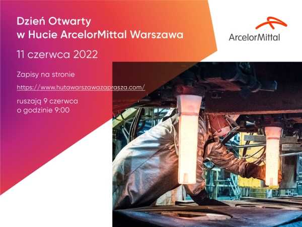 Dzień Otwarty w Hucie ArcelorMittal Warszawa