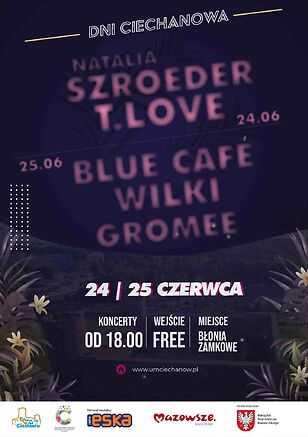 Dni Ciechanowa 2022 - koncerty T.Love, Wilki, Blue Cafe, Natalia Szroeder i Groome
