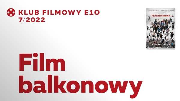 Spotkanie z reżyserem Pawłem Łozińskim i projekcja Filmu Balkonowego w KF E10