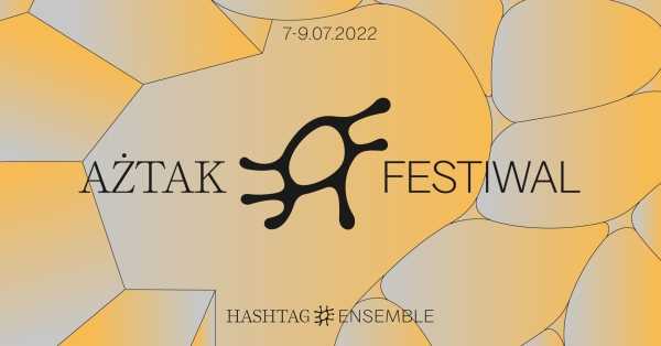 #AżTak Festiwal 2022 | 1. festiwal Hashtag Ensemble