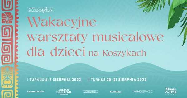 Wakacyjne warsztaty musicalowe dla dzieci na Koszykach - 2. turnus