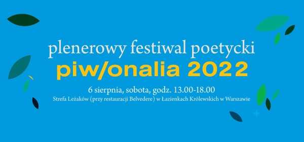 PIW/onalia 2022 | Plenerowy Festiwal Poetycki