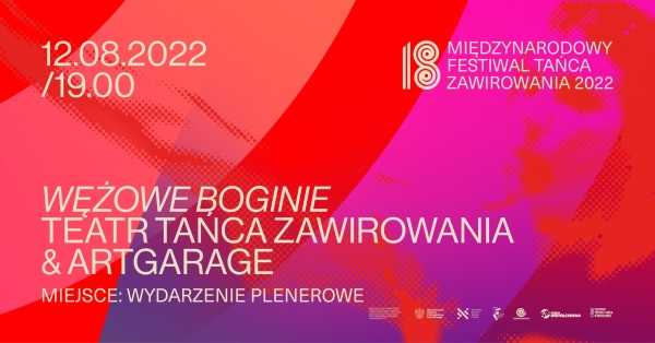 WĘŻOWE BOGINIE / TT ZAWIROWANIA & ARTGARAGE / FESTIWAL ZAWIROWANIA 2022