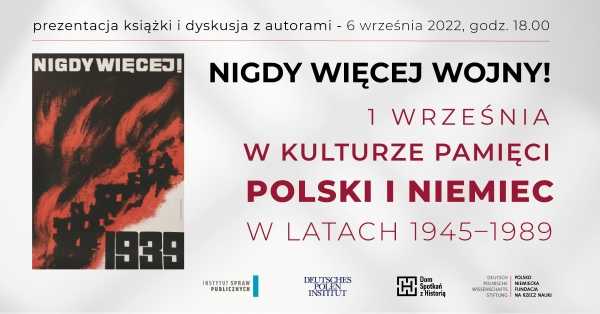 Nigdy więcej wojny! 1 września w kulturze pamięci Polski i Niemiec w latach 1945–1989