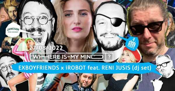 Whereismymind?! Reni Jusis x iRobot x Exboyfriends (DJ SET)