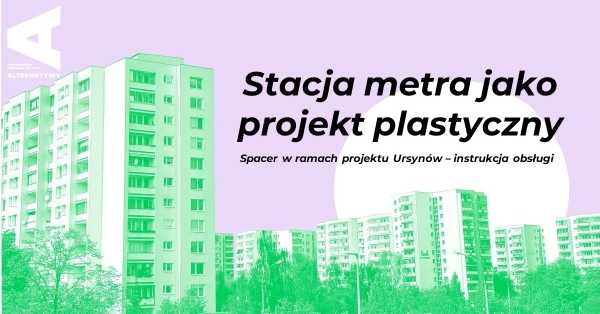 Stacja metra jako projekt plastyczny – spacer po Ursynowie