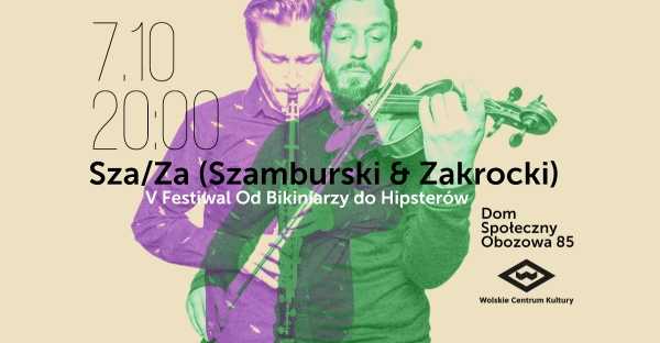 Sza/Za (Szamburski&Zakrocki) / V Festiwal Od Bikiniarzy do Hipsterów