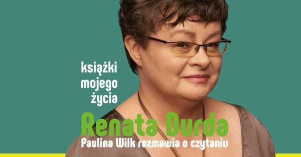 Książki mojego życia: Renata Durda, szefowa "Niebieskiej Linii". Paulina Wilk rozmawia o czytaniu