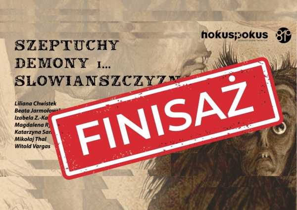 SZEPTUCHY DEMONY I... SLOWIANSZCZYZNA - finisaż - oprowadzanie artystów + wróżby słowiańskie