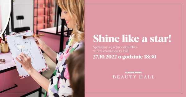 Shine like a star! - warsztaty makijażu z Let’s Beauty
