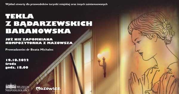 Tekla z Bądarzewskich Baranowska już nie zapomniana kompozytorka z Mazowsza - wykład otwarty