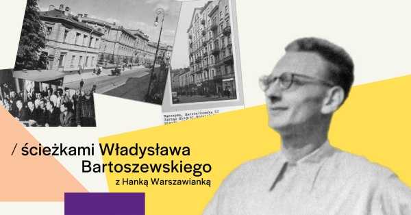 WASZA WARSZAWA | Spacer ścieżkami Władysława Bartoszewskiego / WEEKEND Z BARTOSZEWSKIM