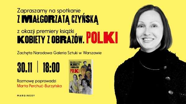 Spotkanie z Małgorzatą Czyńską, autorką książki "Kobiety z obrazów. Polki"