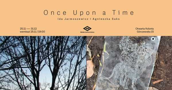 Once Upon a Time - wystawa Idy Jarmoszewicz i Agnieszki Saks