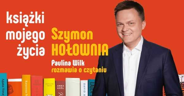 Szymon Hołownia - Książki Mojego Życia. Paulina Wilk rozmawia o czytaniu