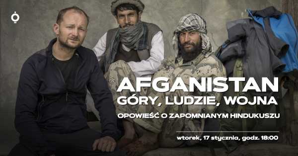 AFGANISTAN. GÓRY, LUDZIE, WOJNA. OPOWIEŚĆ O ZAPOMNIANYM HINDUKUSZU